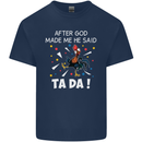 After God Made Me He Said TA DA Funny Mens Cotton T-Shirt Tee Top Navy Blue