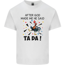 After God Made Me He Said TA DA Funny Mens Cotton T-Shirt Tee Top White