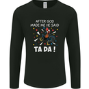 After God Made Me He Said TA DA Funny Mens Long Sleeve T-Shirt Black