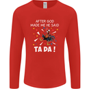 After God Made Me He Said TA DA Funny Mens Long Sleeve T-Shirt Red