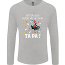 After God Made Me He Said TA DA Funny Mens Long Sleeve T-Shirt Sports Grey