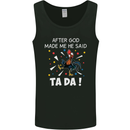 After God Made Me He Said TA DA Funny Mens Vest Tank Top Black