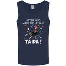 After God Made Me He Said TA DA Funny Mens Vest Tank Top Navy Blue