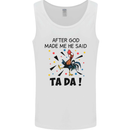 After God Made Me He Said TA DA Funny Mens Vest Tank Top White