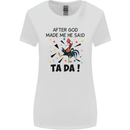 After God Made Me He Said TA DA Funny Womens Wider Cut T-Shirt White