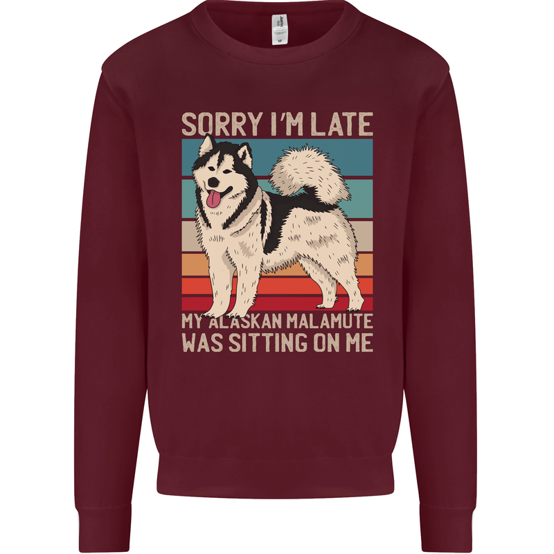 Alaskan Dog Sorry I'm Late Mens Sweatshirt Jumper Maroon