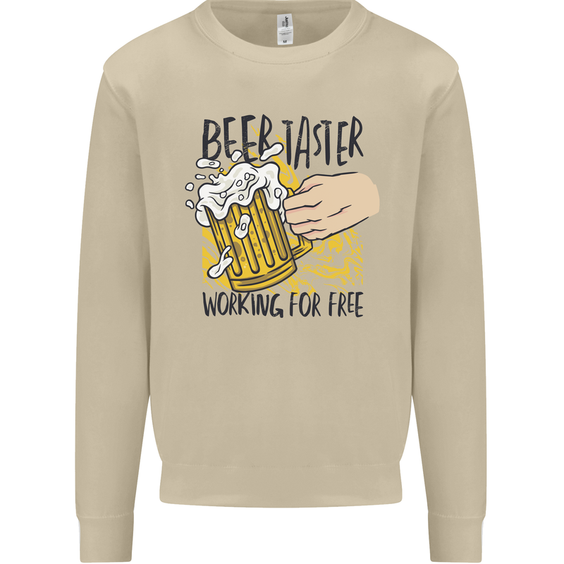 Alcohol Beer Taster Working for Free Funny Mens Sweatshirt Jumper Sand