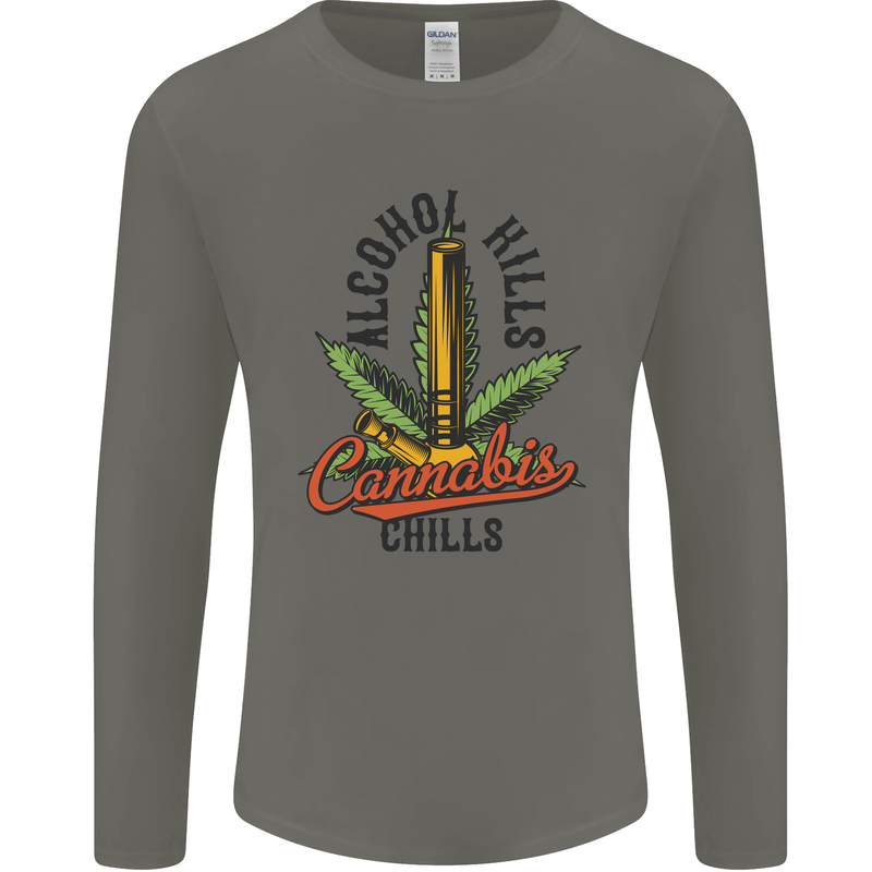 Alcohol Kills Cannabis Chills Weed Drugs Mens Long Sleeve T-Shirt Charcoal