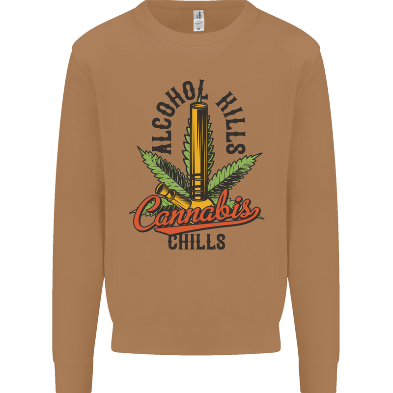 Alcohol Kills Cannabis Chills Weed Drugs Mens Sweatshirt Jumper Caramel Latte
