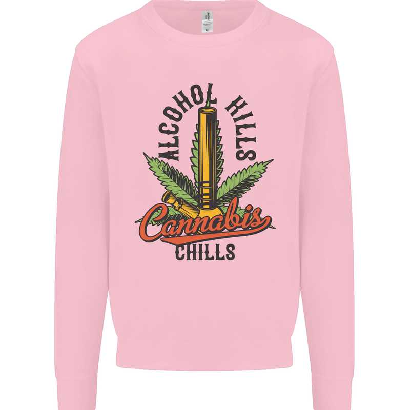 Alcohol Kills Cannabis Chills Weed Drugs Mens Sweatshirt Jumper Light Pink