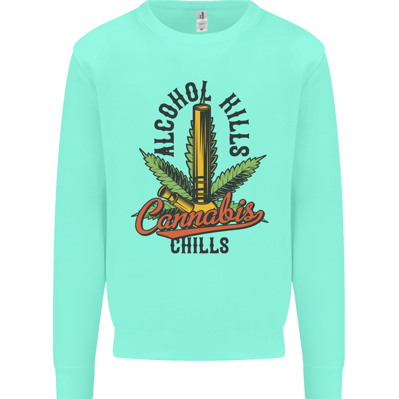 Alcohol Kills Cannabis Chills Weed Drugs Mens Sweatshirt Jumper Peppermint