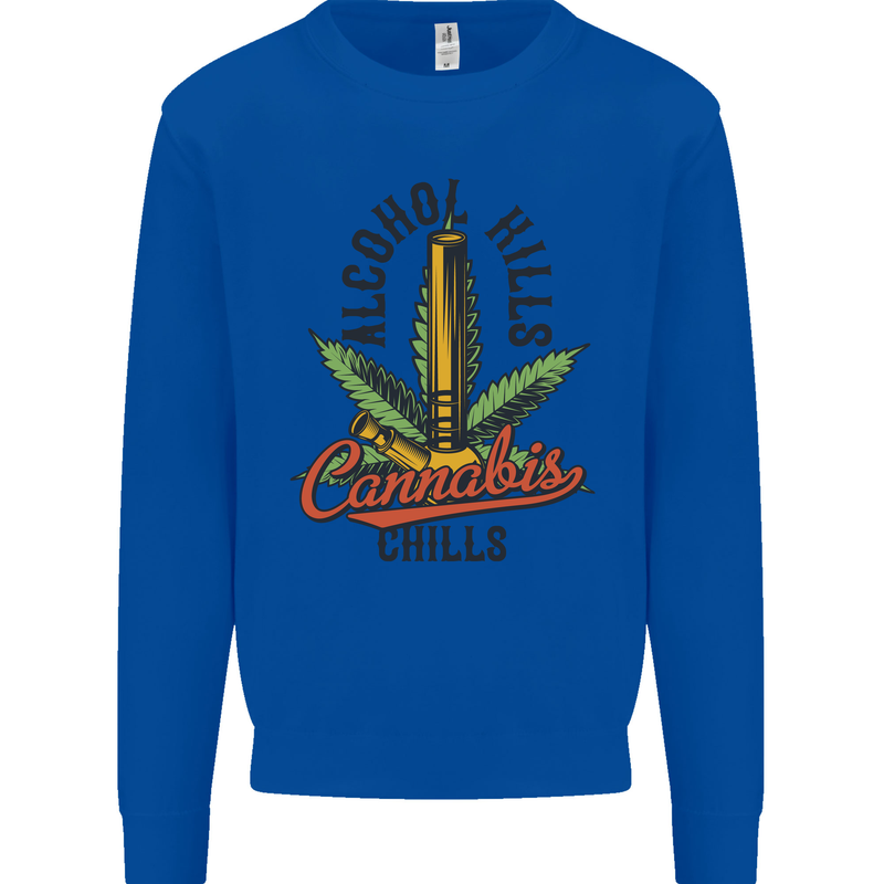 Alcohol Kills Cannabis Chills Weed Drugs Mens Sweatshirt Jumper Royal Blue