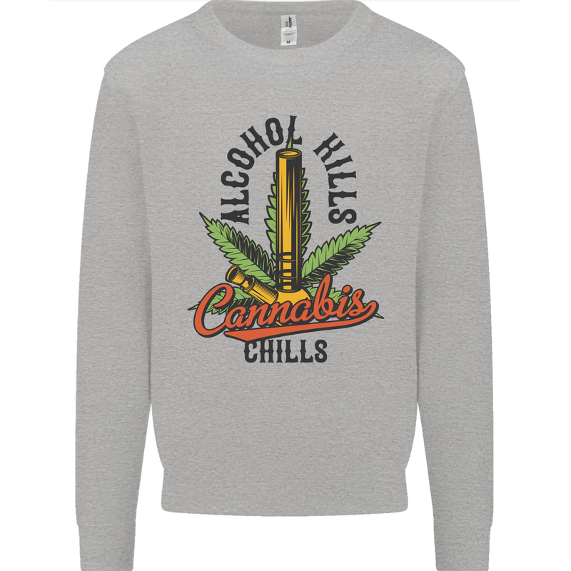 Alcohol Kills Cannabis Chills Weed Drugs Mens Sweatshirt Jumper Sports Grey