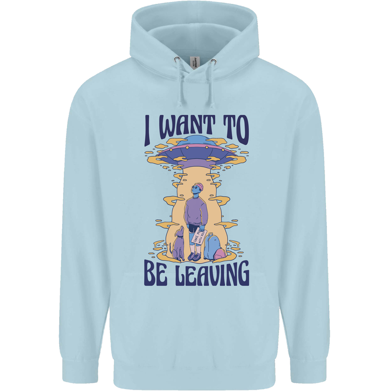 Alien UFO I Want to Be Leaving Childrens Kids Hoodie Light Blue
