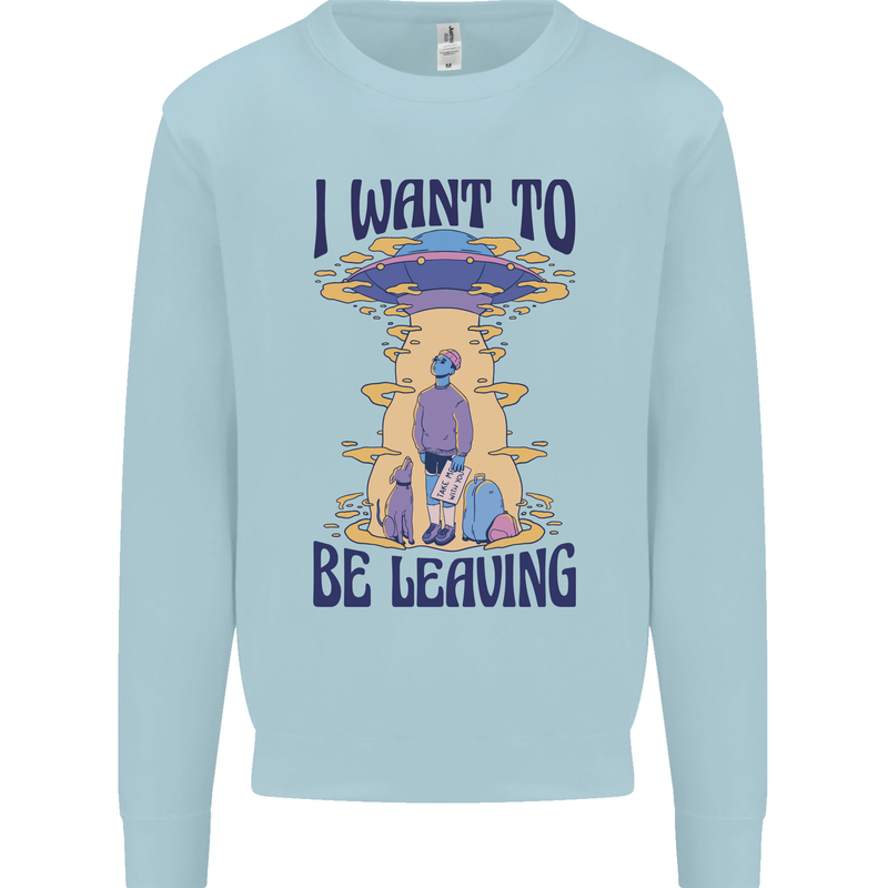 Alien UFO I Want to Be Leaving Kids Sweatshirt Jumper Light Blue