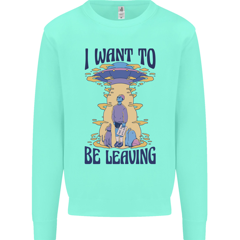 Alien UFO I Want to Be Leaving Kids Sweatshirt Jumper Peppermint