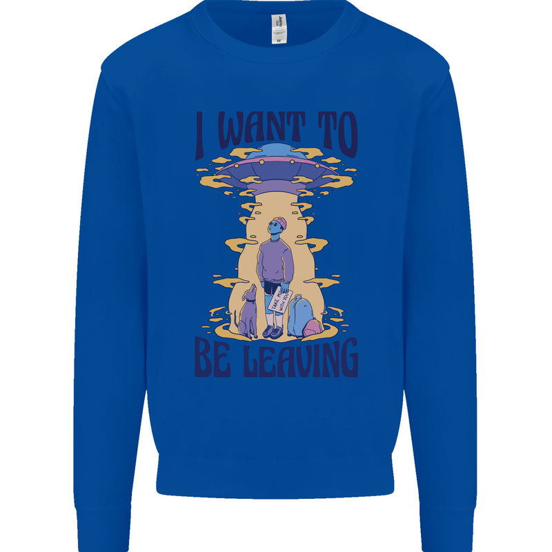 Alien UFO I Want to Be Leaving Mens Sweatshirt Jumper Royal Blue