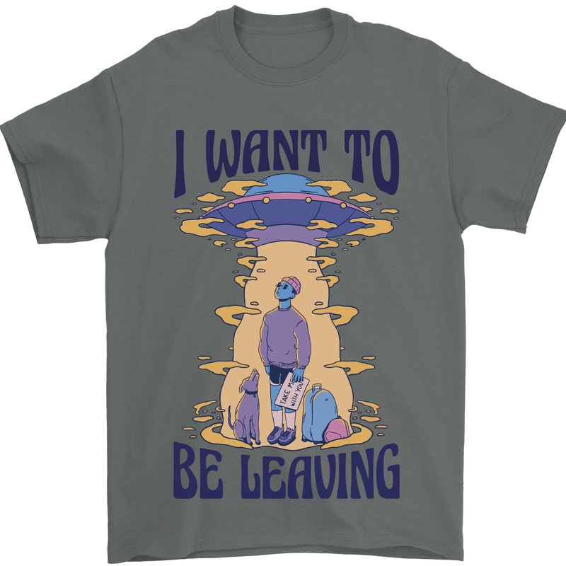 Alien UFO I Want to Be Leaving Mens T-Shirt Cotton Gildan Charcoal