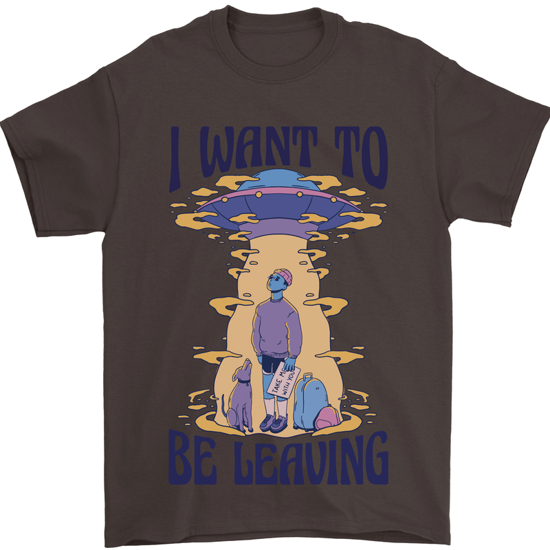 Alien UFO I Want to Be Leaving Mens T-Shirt Cotton Gildan Dark Chocolate