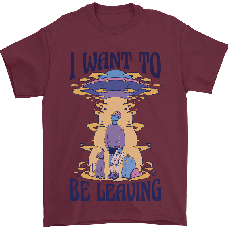 Alien UFO I Want to Be Leaving Mens T-Shirt Cotton Gildan Maroon