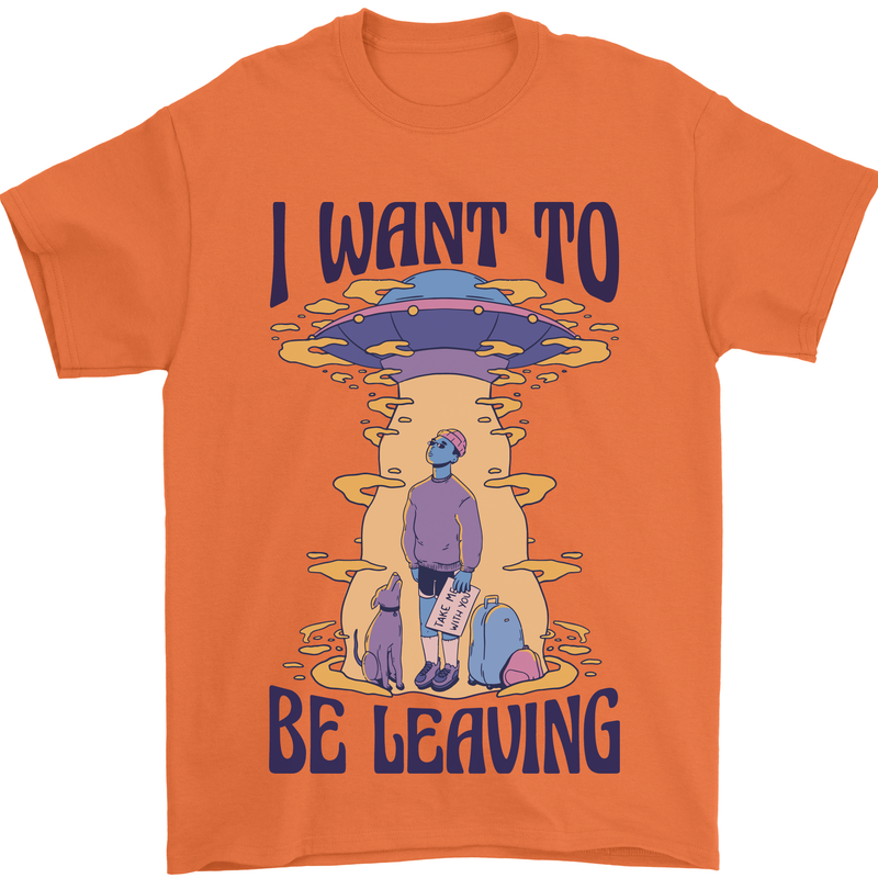 Alien UFO I Want to Be Leaving Mens T-Shirt Cotton Gildan Orange