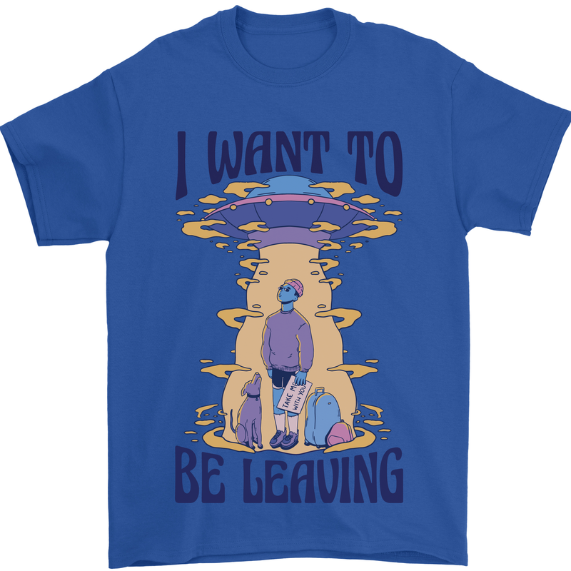 Alien UFO I Want to Be Leaving Mens T-Shirt Cotton Gildan Royal Blue