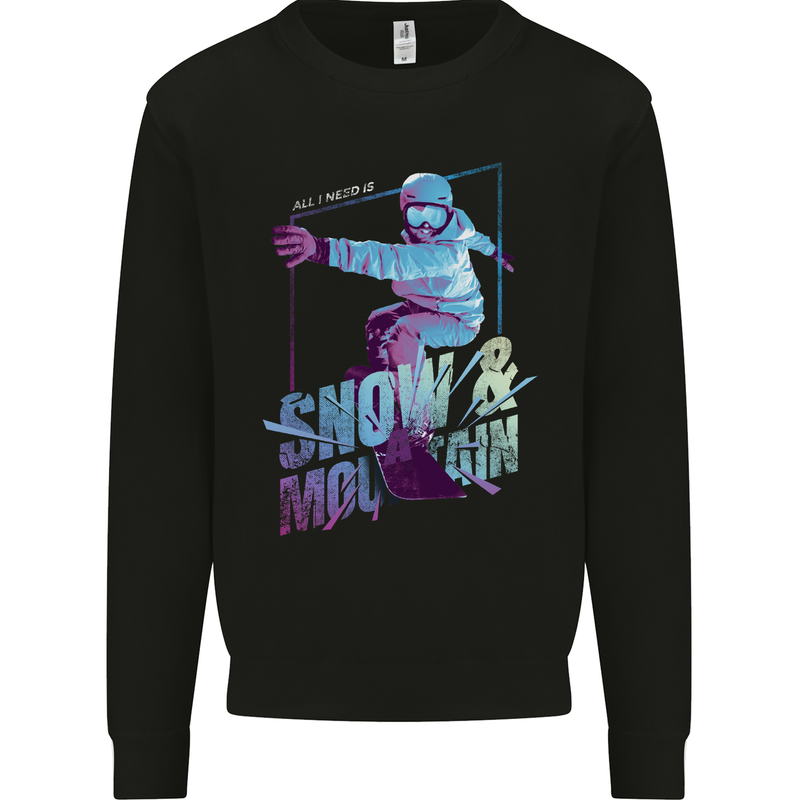 All I Need Is Snow and a Mountain Mens Sweatshirt Jumper Black