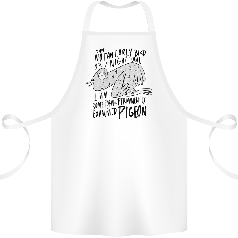 Always Tired Fatigued Exhausted Pigeon Funny Cotton Apron 100% Organic White