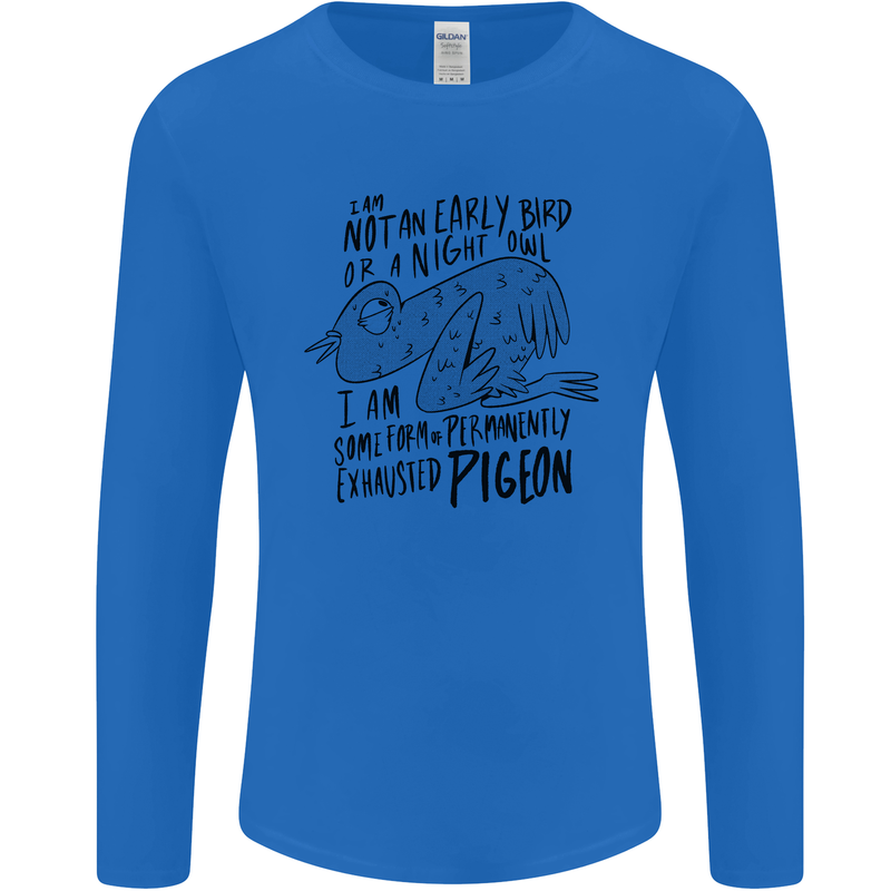 Always Tired Fatigued Exhausted Pigeon Funny Mens Long Sleeve T-Shirt Royal Blue