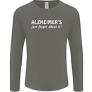 Alzheimers Just Forget About Funny Slogan Mens Long Sleeve T-Shirt Charcoal