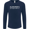 Alzheimers Just Forget About Funny Slogan Mens Long Sleeve T-Shirt Navy Blue