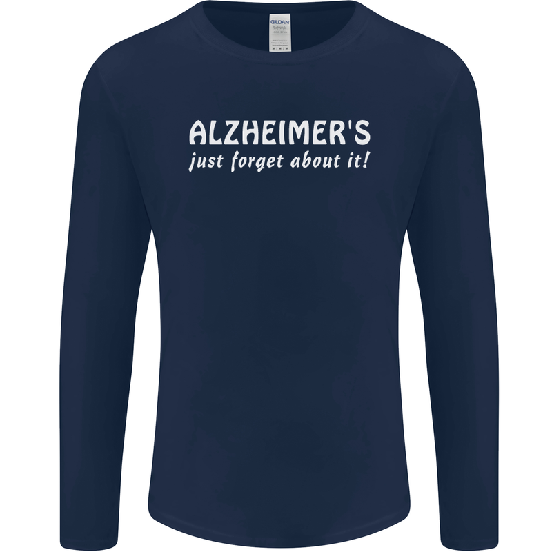 Alzheimers Just Forget About Funny Slogan Mens Long Sleeve T-Shirt Navy Blue