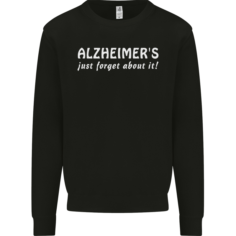 Alzheimers Just Forget About Funny Slogan Mens Sweatshirt Jumper Black