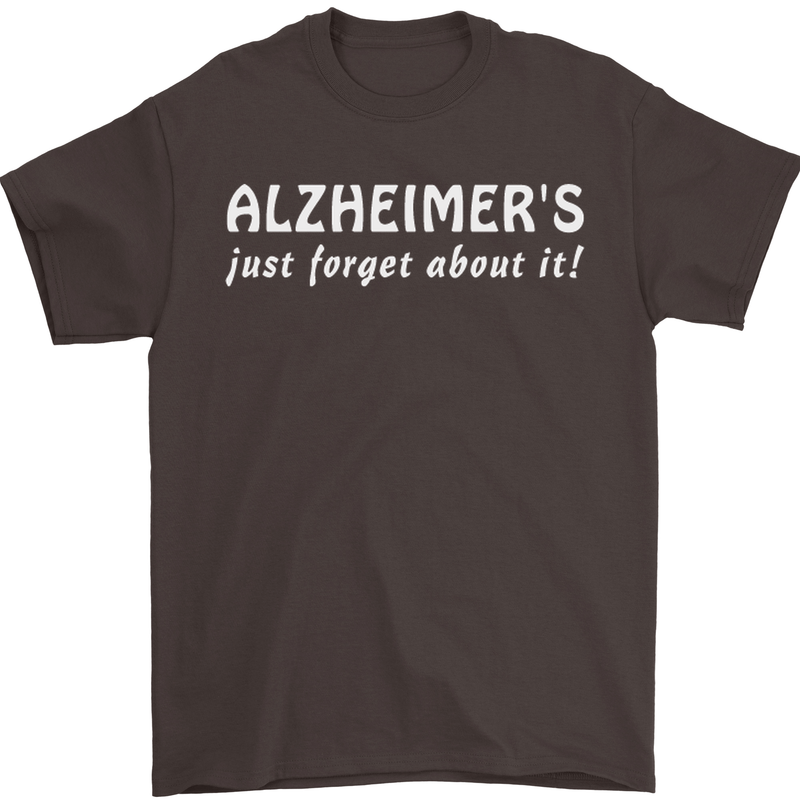 Alzheimers Just Forget About Funny Slogan Mens T-Shirt Cotton Gildan Dark Chocolate
