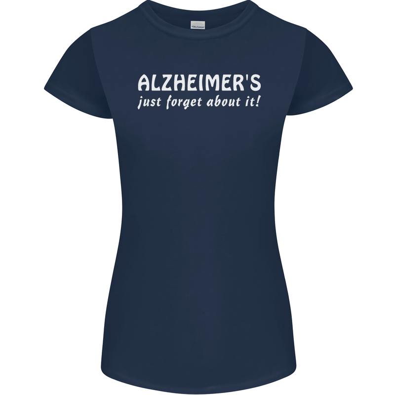 Alzheimers Just Forget About Funny Slogan Womens Petite Cut T-Shirt Navy Blue
