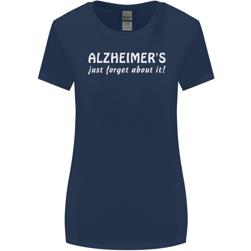 Alzheimers Just Forget About Funny Slogan Womens Wider Cut T-Shirt Navy Blue