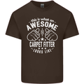 An Awesome Carpet Fitter Looks Like Mens Cotton T-Shirt Tee Top Dark Chocolate