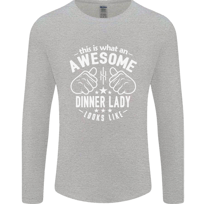 An Awesome Dinner Lady Looks Like Mens Long Sleeve T-Shirt Sports Grey