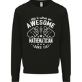 An Awesome Mathematician Looks Like Mens Sweatshirt Jumper Black