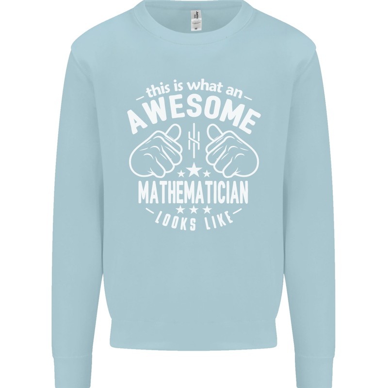 An Awesome Mathematician Looks Like Mens Sweatshirt Jumper Light Blue