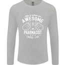 An Awesome Pharmacist Looks Like Mens Long Sleeve T-Shirt Sports Grey