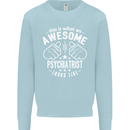 An Awesome Psychiatrist Looks Like Mens Sweatshirt Jumper Light Blue