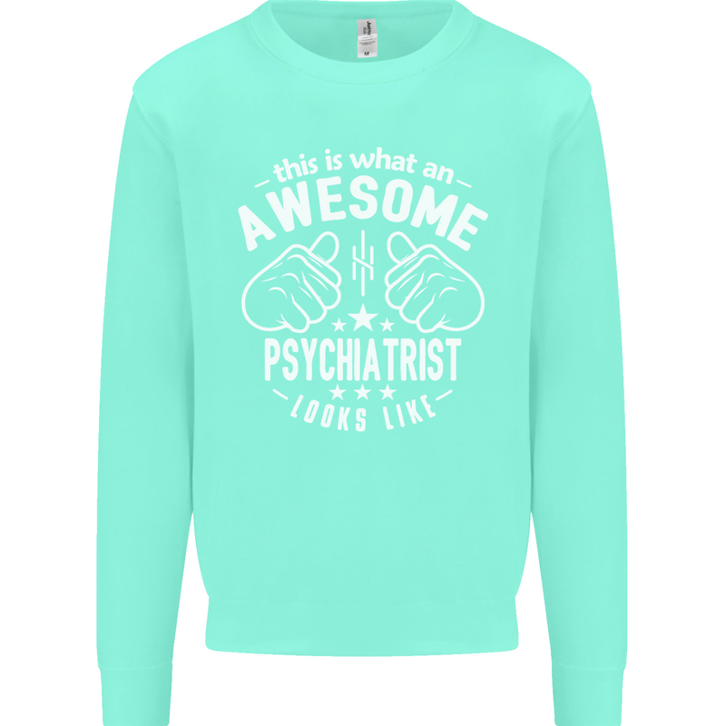 An Awesome Psychiatrist Looks Like Mens Sweatshirt Jumper Peppermint