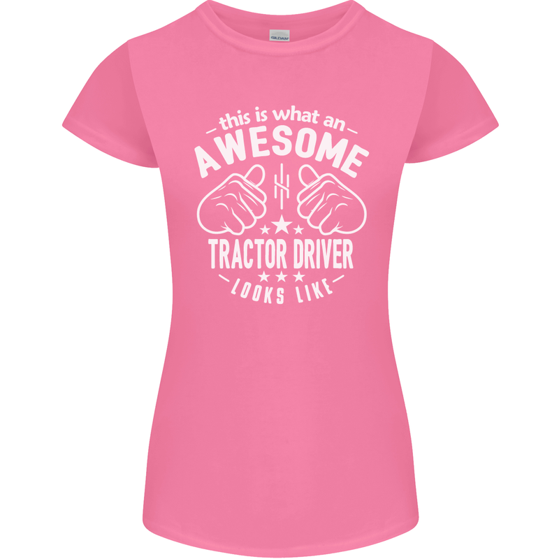 An Awesome Tractor Driver Looks Like Womens Petite Cut T-Shirt Azalea