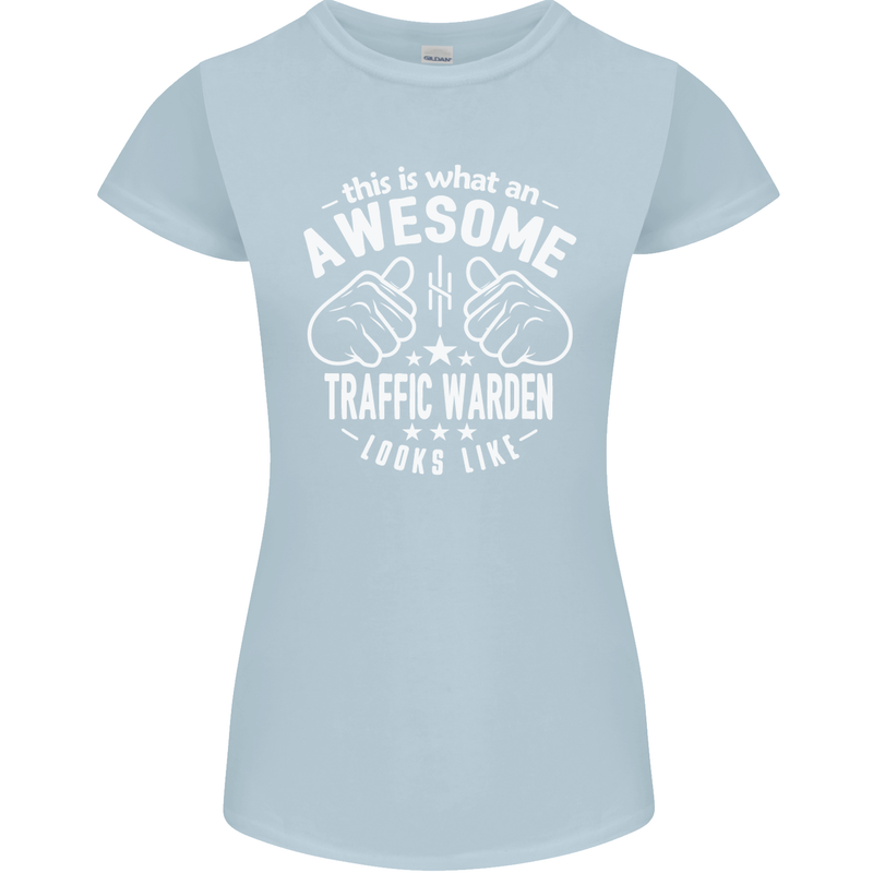 An Awesome Traffic Warden Looks Like Womens Petite Cut T-Shirt Light Blue