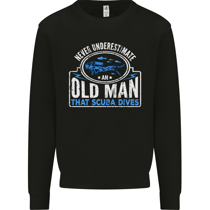 An Old Man That Scuba Dives Diver Diving Mens Sweatshirt Jumper Black