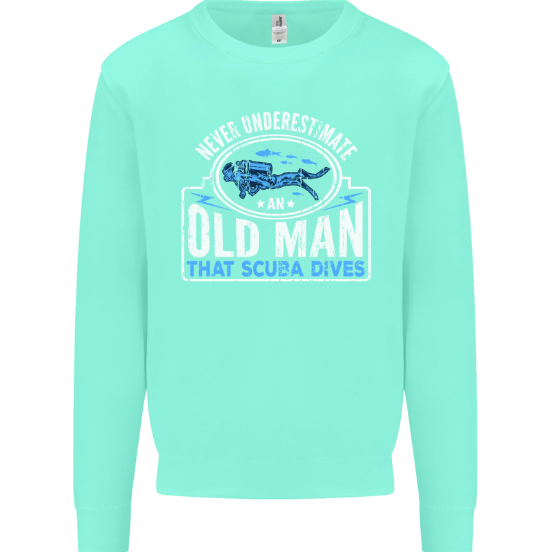An Old Man That Scuba Dives Diver Diving Mens Sweatshirt Jumper Peppermint