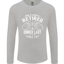 An Retired Dinner Lady Looks Like Mens Long Sleeve T-Shirt Sports Grey