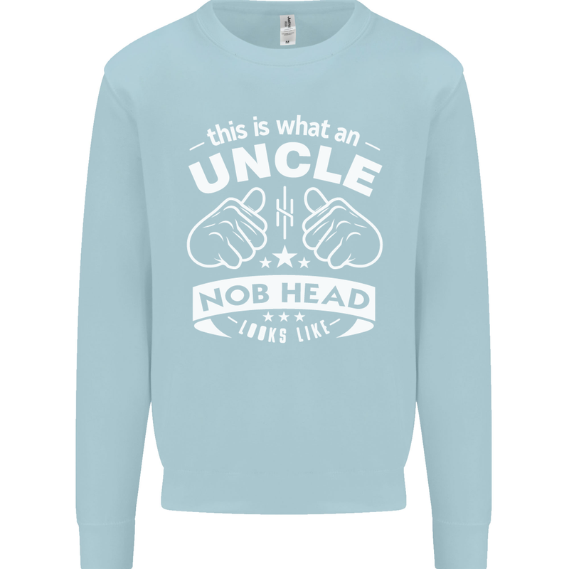 An Uncle Nob Head Looks Like Uncle's Day Mens Sweatshirt Jumper Light Blue