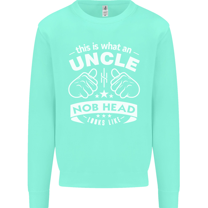 An Uncle Nob Head Looks Like Uncle's Day Mens Sweatshirt Jumper Peppermint